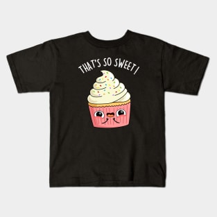 That's So Sweet Cute Cupcake Pun Kids T-Shirt